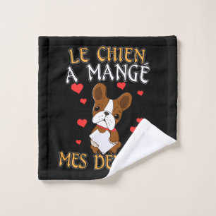 Dog Ate My Homework - Learning French Quote Wash Cloth