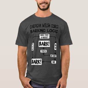 Dog Barking Logic, Dog Gift, Funny Cardigan Welsh  T-Shirt