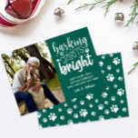 DOG BARKING SPIRIT BRIGHT PAWS GREEN CHRISTMAS  HOLIDAY CARD<br><div class="desc">Calling All Dog Lovers! 🐶🎄 Funny and Simple Christmas Photo Card with the Quote 'Barking Spirit Bright' in a Mixed Modern Typography Style Over a GREEN Background. Use the template to Add your dog or pet photo or family portrait with your Furry Friend a short custom message and your signature....</div>