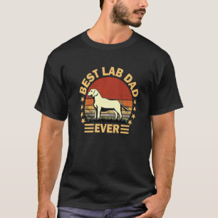 Dog Best Lab Dad Ever Labrador Dog  Vintage Father T-Shirt