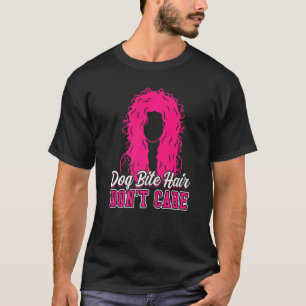 Dog Bite Hair Don't Care  Animal Control Officer T-Shirt