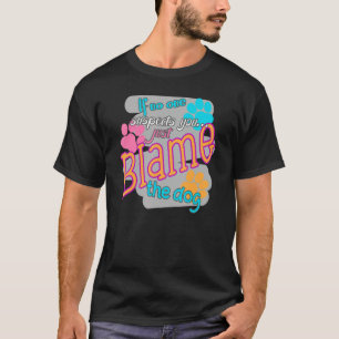 Dog  Blame The Dog T-Shirt