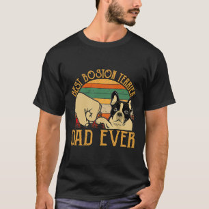 Dog Boston Terrier Best Dog Dad Ever Vintage Fathe T-Shirt