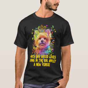 Dog Breed Loves Living in the Big Apple Yorkie T-Shirt