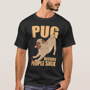 Dog Breed Pet Dog Funny Pug Lover Pug Because Peop T-Shirt