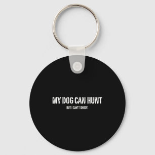 Dog can hunt but can't shoot dog lovers hunting key ring