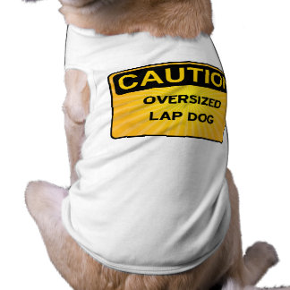 DOG CAUTIONS - Oversized Lap Dog Shirt