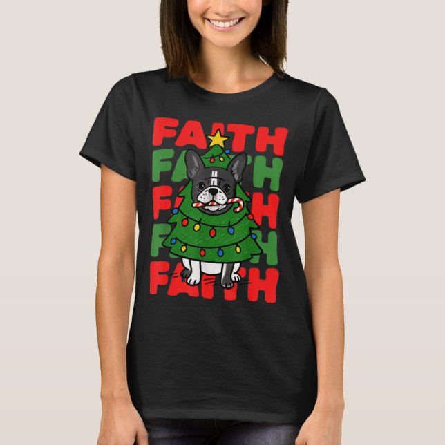 Dog Christmas Faith French Bulldog Puppy Family Gr T-Shirt (Front)