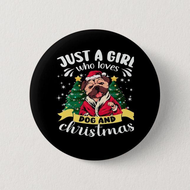 Dog Christmas - Just a Girl who Loves Dog and Chri 6 Cm Round Badge (Front)