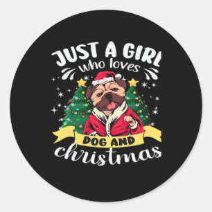 Dog Christmas - Just a Girl who Loves Dog and Chri Classic Round Sticker