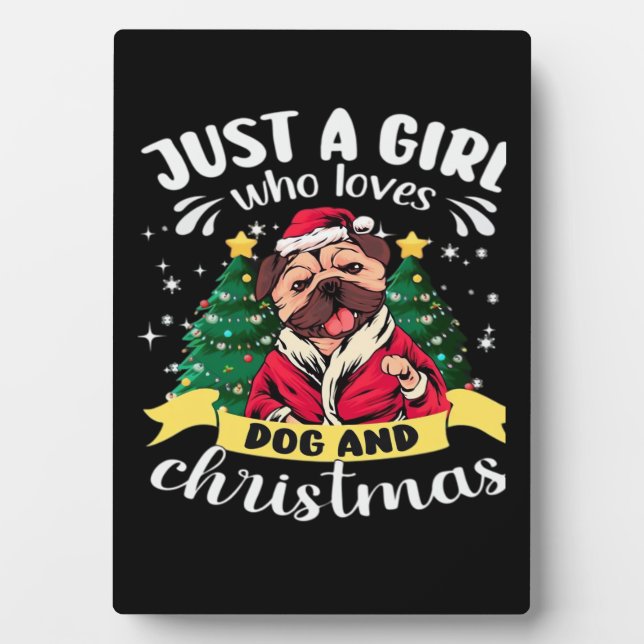 Dog Christmas - Just a Girl who Loves Dog and Chri Plaque (Front)