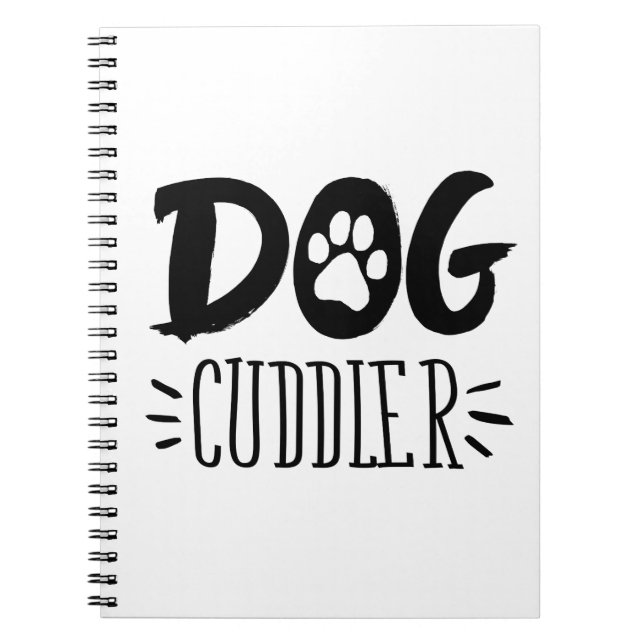 Dog Cuddler Dog Happy Cuddler Drawn Paw Notebook (Front)
