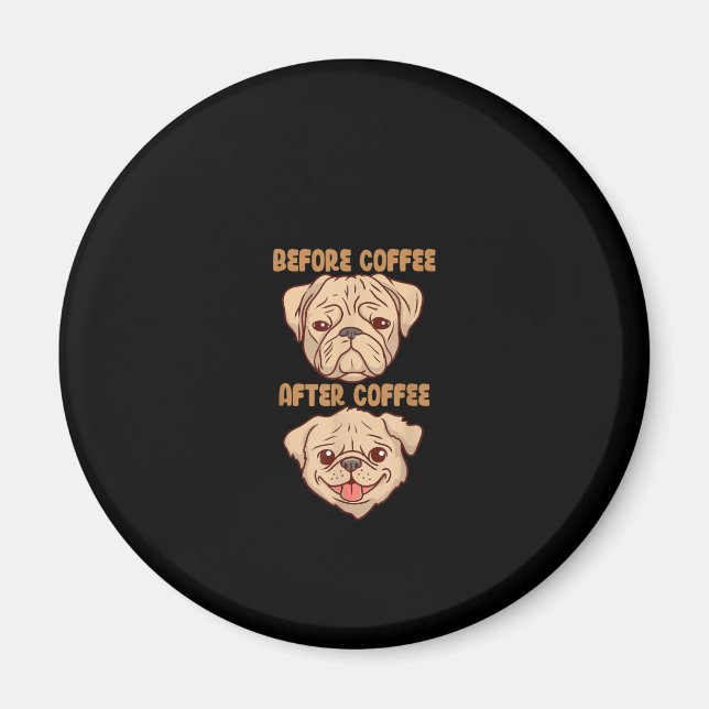 Dog Cute Funny Pug Mood Before After Coffee Magnet (Front)