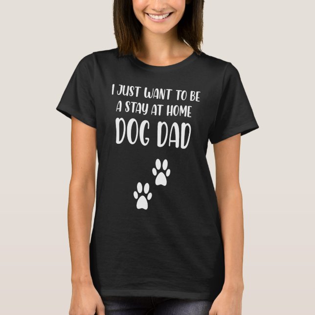 Dog Dad   Best Dog Dad Ever Mens Stay at Home Dog  T-Shirt (Front)
