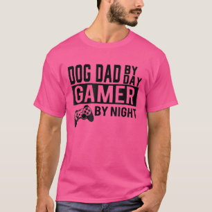 Dog Dad By Day Gamer By Night Happy Father's Day T-Shirt