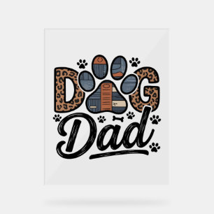 DOG Dad - Dog Lover Acrylic Sign