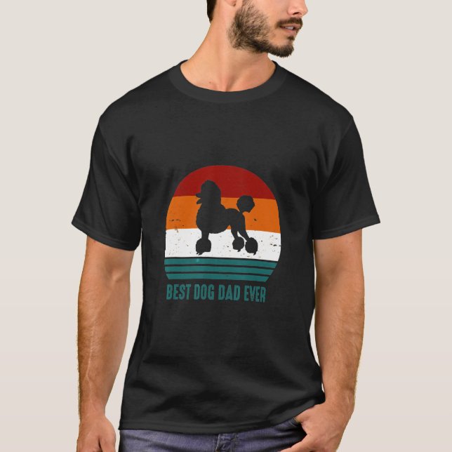 Dog Dad Ever Poodle Dad T-Shirt (Front)