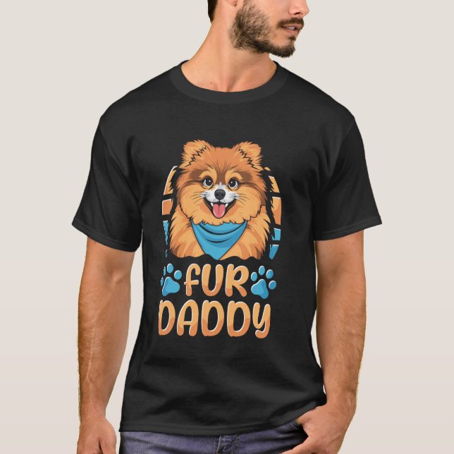 Dog Dad Father Pomeranien - Breed Pet Fur Daddy T-Shirt (Front)