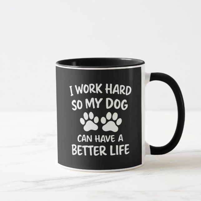 Dog Dad I Work Hard So My Dog Can Have A Better  Mug (Right)