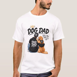 Dog Dad – I Work Hard So My Dog Can Live His Best T-Shirt