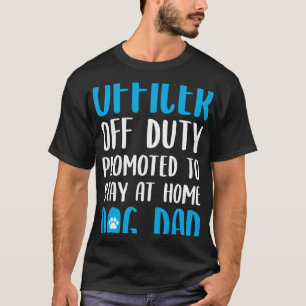 Dog Dad Quote Idea For A Police Officer T-Shirt