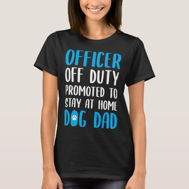 Dog Dad Quote Idea For A Police Officer T-Shirt (Front)