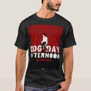 dog day afternoon dog day afternoon dog day aftern T-Shirt