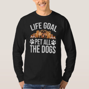 Dog Dog Shelter Life Goal Pet Dogs Dog T-Shirt
