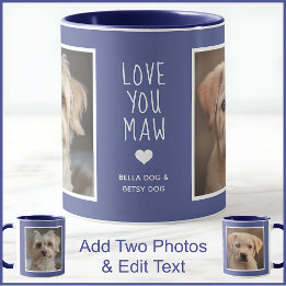 Dog Dogs Mum Maw 2 Photos & Text Blue C49 & White  Mug