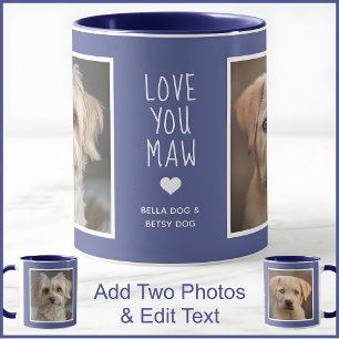 Dog Dogs Mum Maw 2 Photos & Text Blue C49 & White  Mug