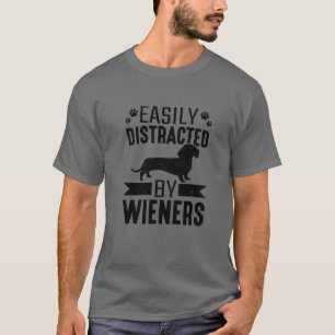 Dog Easily Distracted By Weiner Dachshund T-Shirt