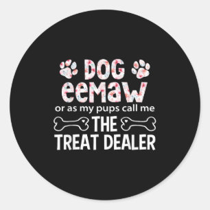 Dog Eemaw Or As My P Call Me The Treat Er  Classic Round Sticker