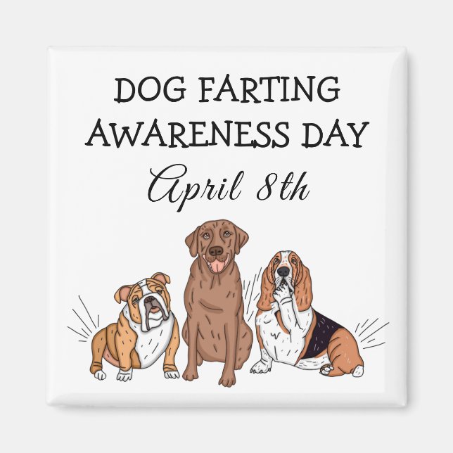 Dog Farting Awareness Day - April 8th Magnet (Front)