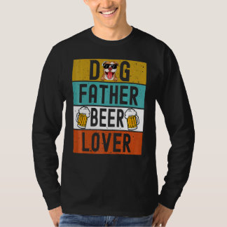 Dog Father Beer  Dad Dog  Father's Day Drink Beer T-Shirt