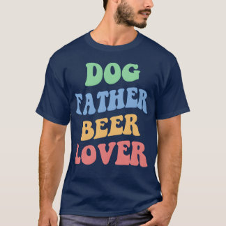 Dog Father Beer Lover Iv gift T-Shirt