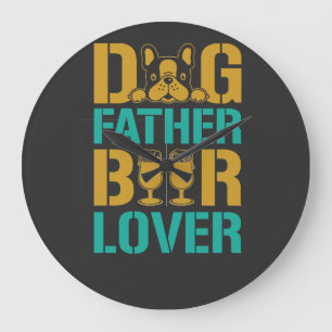 Dog Father Beer Lover Large Clock