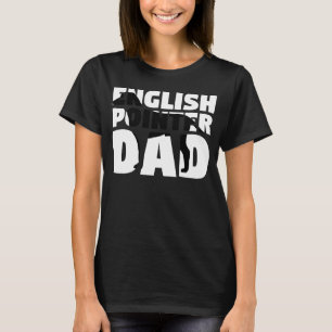 Dog Father English Pointer Dad English Pointer T-Shirt