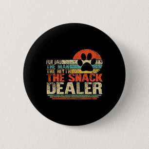Dog Fathers Day Fur Dad The Man The Myth The Snack 6 Cm Round Badge