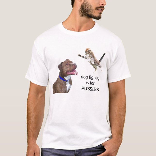 Dog fighting is for PUSSIES - full colour T-Shirt (Front)