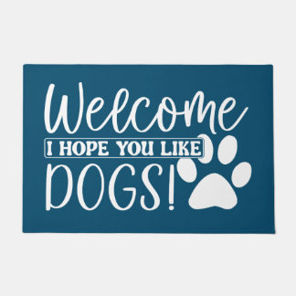 Dog Funny Doormat Welcome I Hope You Like Dogs