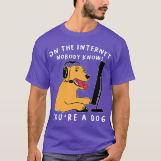 Dog Gamer On the Internet, Nobody knows You're a D T-Shirt