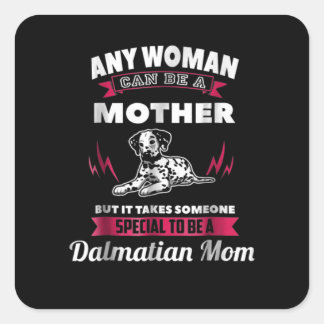 Dog Gift | Any Woman Can Be A Mother Dalmatian Mum Square Sticker