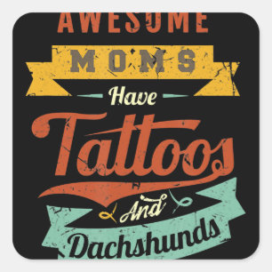 Dog Gift Awesome Moms Have Tattoos And Dachshunds Square Sticker