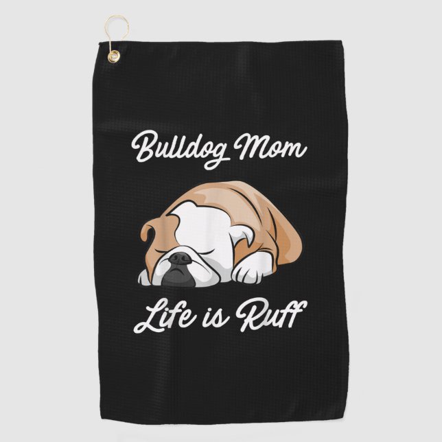 Dog Gift | Bulldog Mum Life Is Ruff Golf Towel (Front)
