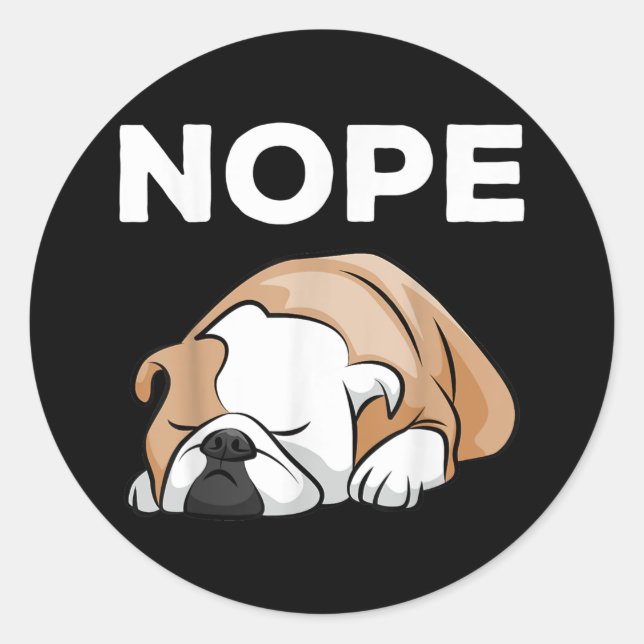 Dog Gift | Bulldog Nope For Bulldog Lover ! Classic Round Sticker (Front)