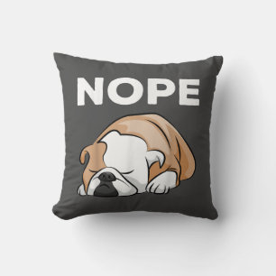 Dog Gift   Bulldog Nope For Bulldog Lover ! Cushion