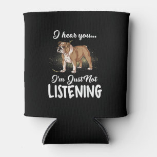Dog Gift English Bulldog I Hear You Not Listening Can Cooler