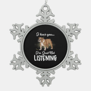 Dog Gift English Bulldog I Hear You Not Listening Snowflake Pewter Christmas Ornament