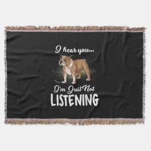 Dog Gift English Bulldog I Hear You Not Listening Throw Blanket