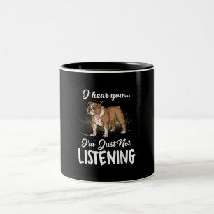 Dog Gift English Bulldog I Hear You Not Listening Two-Tone Coffee Mug